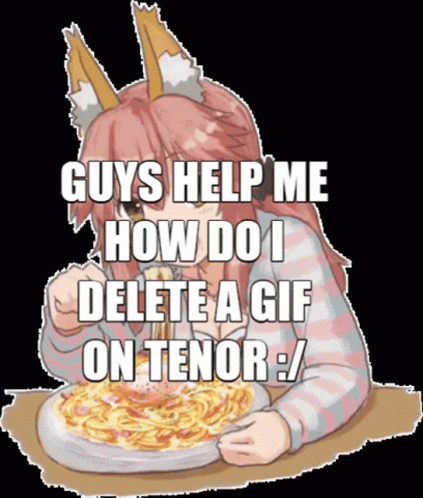 Help Guys How Do I Delete A Gif On Tenor GIF - Help Guys How Do I Delete A Gif On Tenor How Do I Do That GIFs