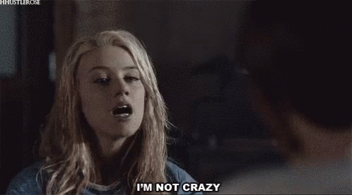 Crazy Im Not Crazy GIF - Crazy Im Not Crazy Denial GIFs