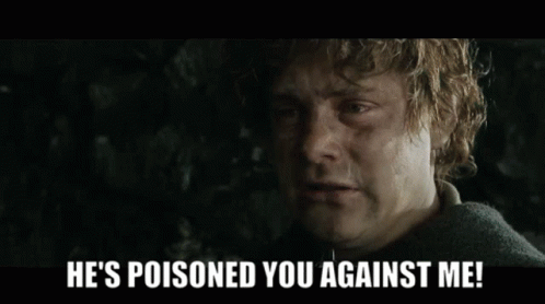Hes Poisoned You Against Me Sam GIF - Hes Poisoned You Against Me Sam Gollum GIFs