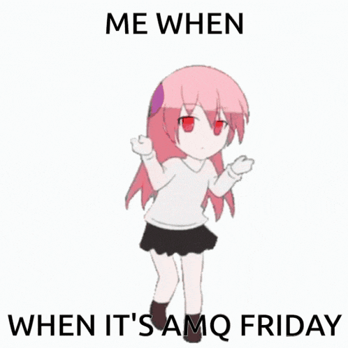 a cartoon of a girl with the words me when when it 's amq friday on the bottom