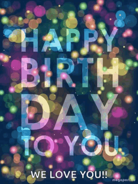 a birthday card that says happy birthday to you and we love you