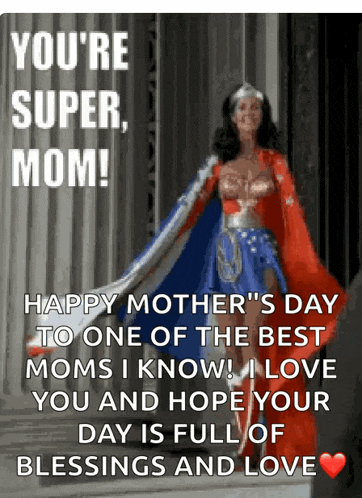 a woman in a wonder woman costume says happy mother 's day to one of the best moms i know .