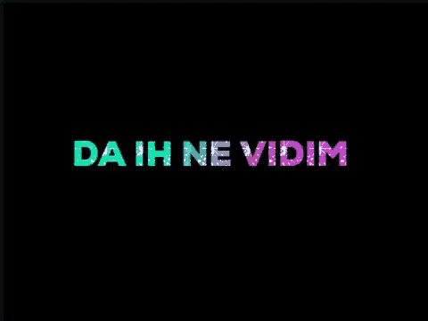 a black background with the words " da ih ne vidim "