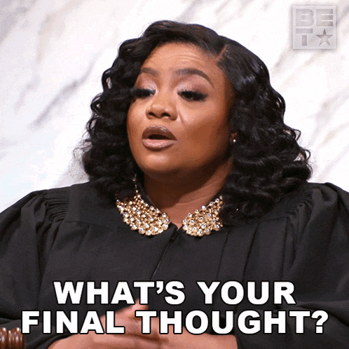 a woman in a judge 's robe is asking what 's your final thought