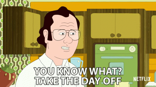 You Know What Take The Day Off GIF - You Know What Take The Day Off Go For It GIFs