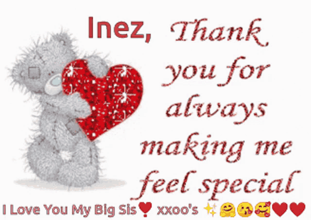 a teddy bear is holding a red heart with the words inez thank you for always making me feel special