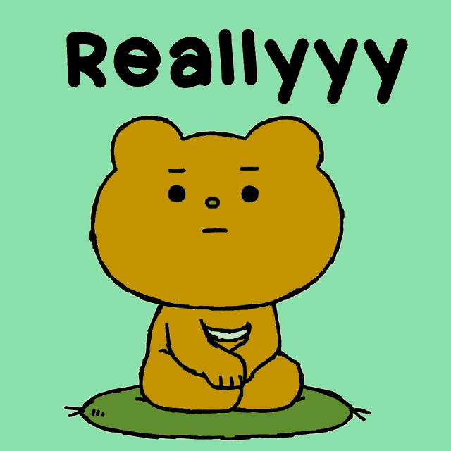 a cartoon bear is sitting on a green cushion with the words reallyyy written above it