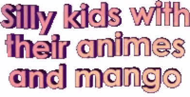 the words silly kids with their animes and mango are displayed on a white background .