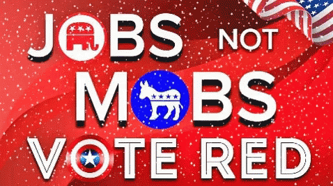 Jobsnotmobs Vote Red GIF - Jobsnotmobs Vote Red America GIFs