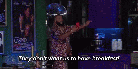 Show Em GIF - They Dont Want Us To Have Breakfast Breakfast Major Key GIFs