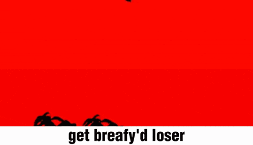 a poster with two cartoon characters and the words " get breafy 'd loser "