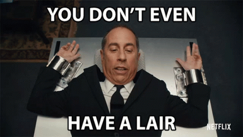You Dont Even Have A Lair Jerry Seinfeld GIF - You Dont Even Have A Lair Jerry Seinfeld Jerry Seinfeld23hours To Kill GIFs