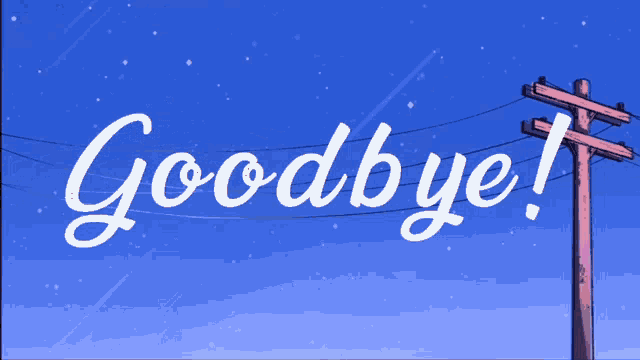 the word goodbye is on a blue background with a telephone pole in the foreground