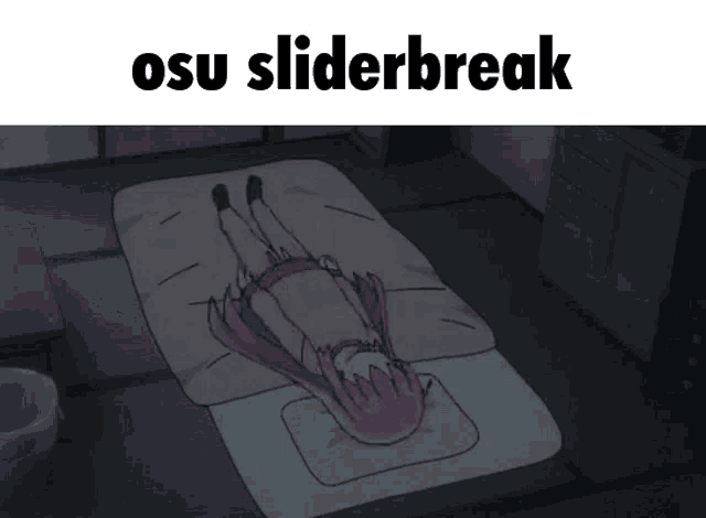 a cartoon of a girl laying on a bed with the words osu sliderbreak written above her