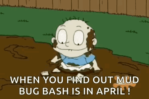a cartoon of a boy sitting in the mud with the words when you find out mud bug bash is in april