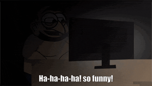 a cartoon of a man looking at a computer monitor with the words ha-ha-ha-ha so funny