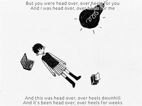 a black and white drawing of a girl laying on the ground with the words but you were head over over heels for you