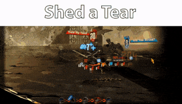 a screenshot of a video game with the words " shed a tear " above it