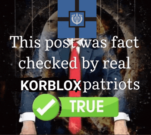 a post that says this post was fact checked by real korblox patriots