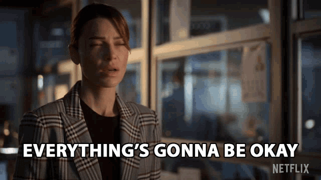 a woman says everything 's gonna be okay in a netflix ad