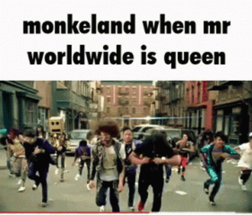 Monkeland Mr Worldwide GIF - Monkeland Mr Worldwide Queen GIFs