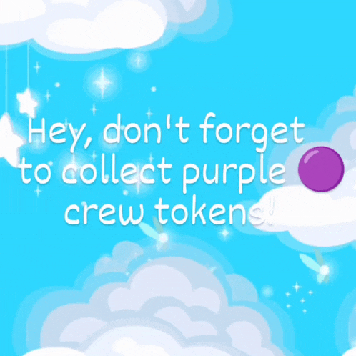 a blue background with the words hey don t forget to collect purple crew tokens on it