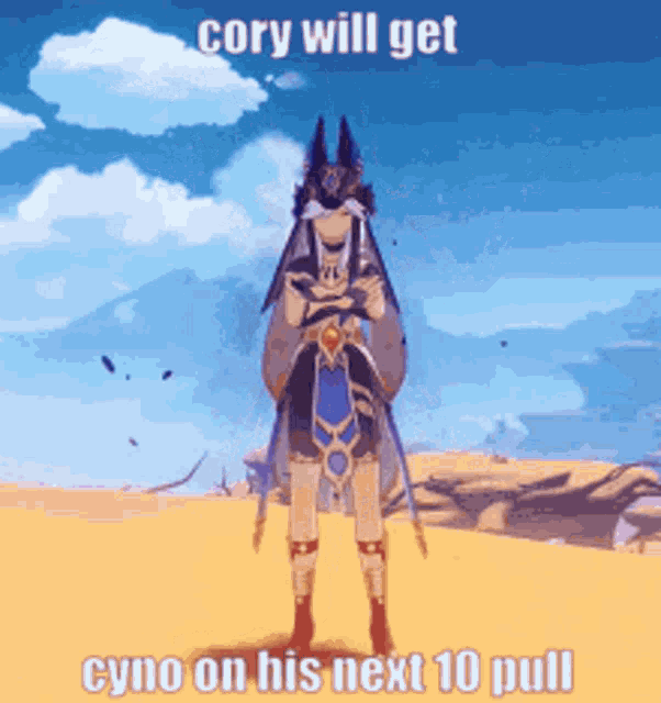 cory will get cyno on his next 10 pull meme