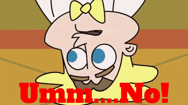 a cartoon of a man with a bow on his head and the words umm no