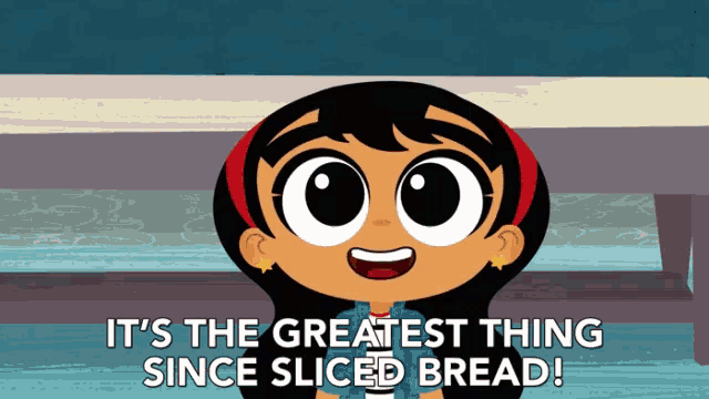a cartoon of a girl with the words it 's the greatest thing since sliced bread