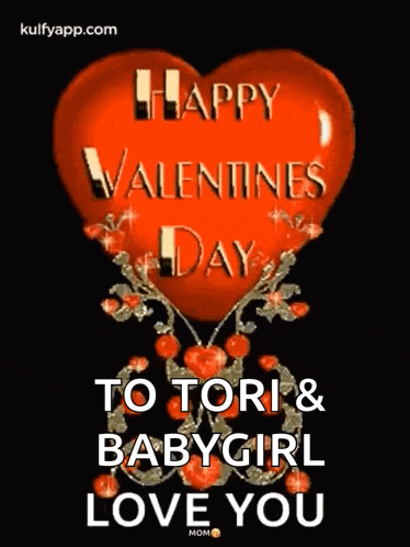 a valentine 's day card with a red heart and the words happy valentine 's day to tori & babygirl love you