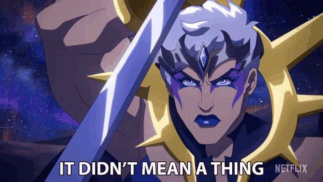a cartoon of a woman holding a sword with the words it did n't mean a thing