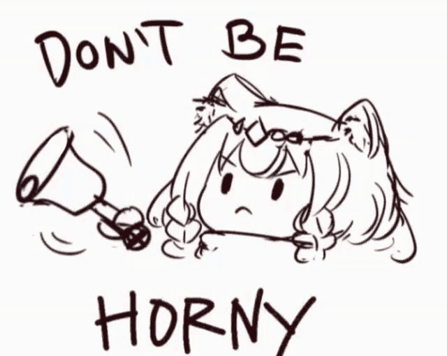 a black and white drawing of a girl holding a bell with the words do n't be horny below her