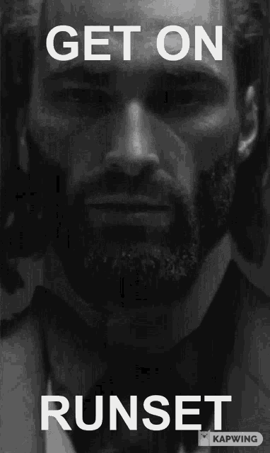 a black and white photo of a man with a beard and the words get on runset