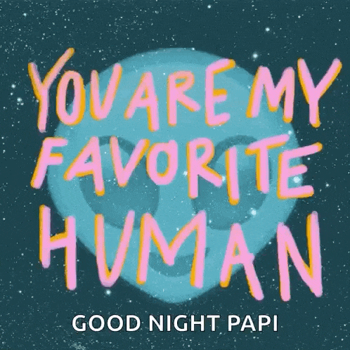 a picture of a moon with the words `` you are my favorite human `` written on it .