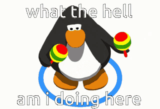 a penguin holding a maracas with the words what the hell am i doing here