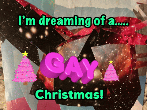 a poster that says ' i 'm dreaming of a gay christmas ' on it