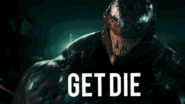 a picture of venom with the words get die written on the bottom