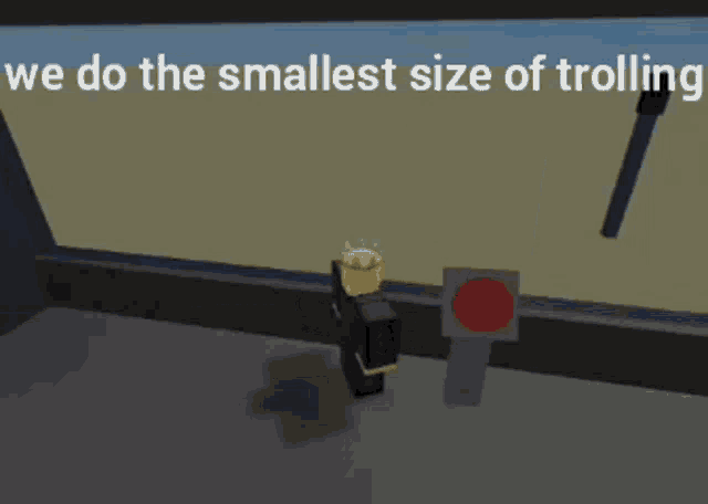 a cartoon character standing next to a red button with the words we do the smallest size of trolling