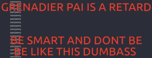 Grenadier Pai Is A Retard Be Smart Dont Be Like This Dumbass GIF - Grenadier Pai Is A Retard Be Smart Dont Be Like This Dumbass GIFs