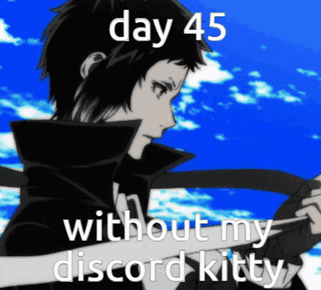 day 45 without my discord kitty with a picture of a person