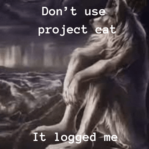 a picture of a wolf with the words " don 't use project cat it logged me " below it