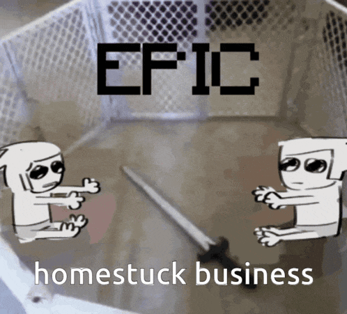 a picture of two cartoon characters with the words epic homestuck business above them