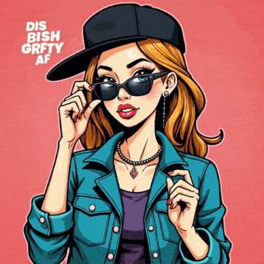 an illustration of a girl wearing sunglasses and a hat with the words dis ish grfty af on the bottom