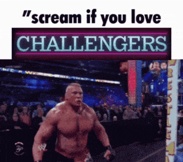 a man in a wrestling ring with the words " scream if you love challengers " behind him
