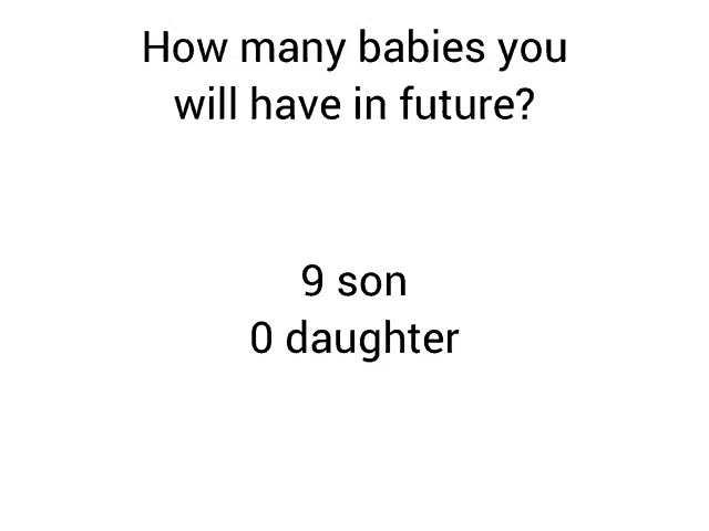 a white background with the words how many babies you will have in future 9 son 0 daughter