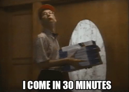 I Come In 30 Minutes GIF - Pizza Delivery Pickuplines GIFs
