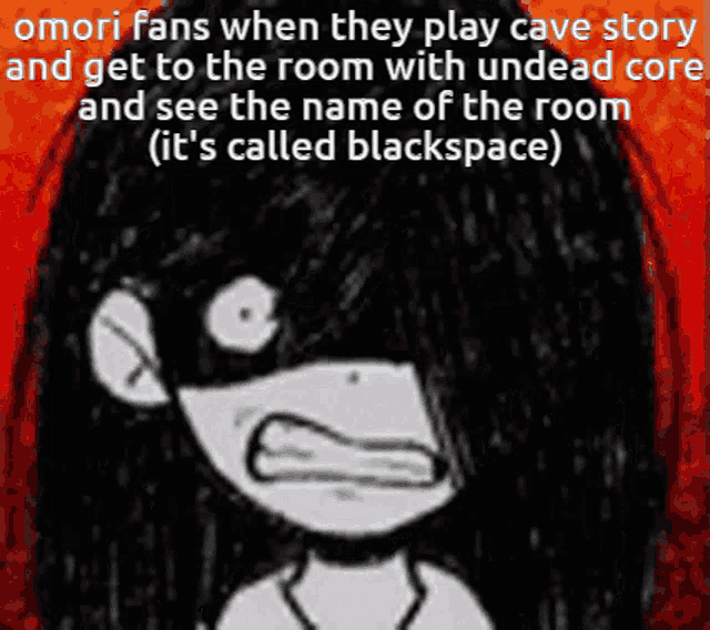 omori fans when they play cave story and get to the room with undead core and see the name of the room called blackspace