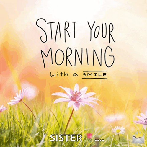 a sign that says start your morning with a smile sister
