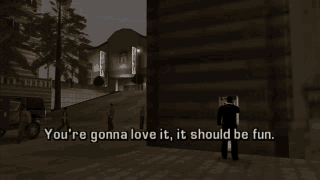 a man in a video game says you 're gonna love it
