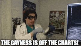 a man in a lab coat is holding a bottle with the words " the gayness is off the charts " above him